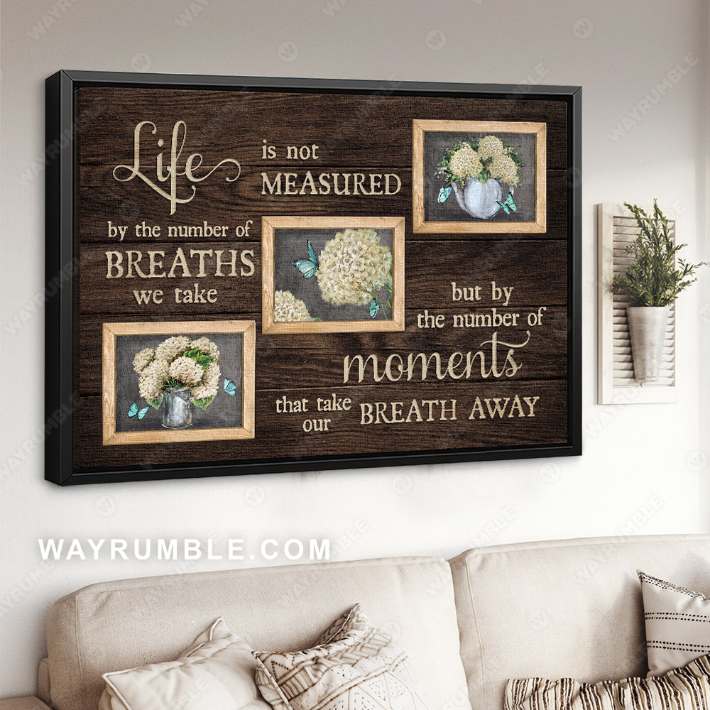 White hydrangea drawing, Small window, Life is not measured - Jesus Landscape Canvas Prints, Christian Wall Art