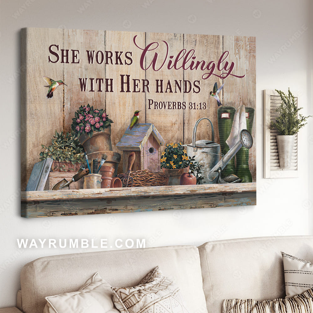 Garden tools, Flower vase, Wooden birdhouse, She works willingly with her hands - Jesus Landscape Canvas Prints, Christian Wall Art
