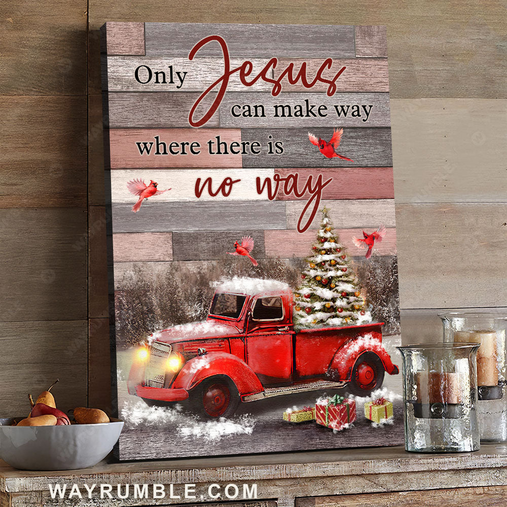 Cardinal, Red truck, Christmas theme, Only Jesus can make way where there is no way - Jesus Portrait Canvas Prints, Christian Wall Art