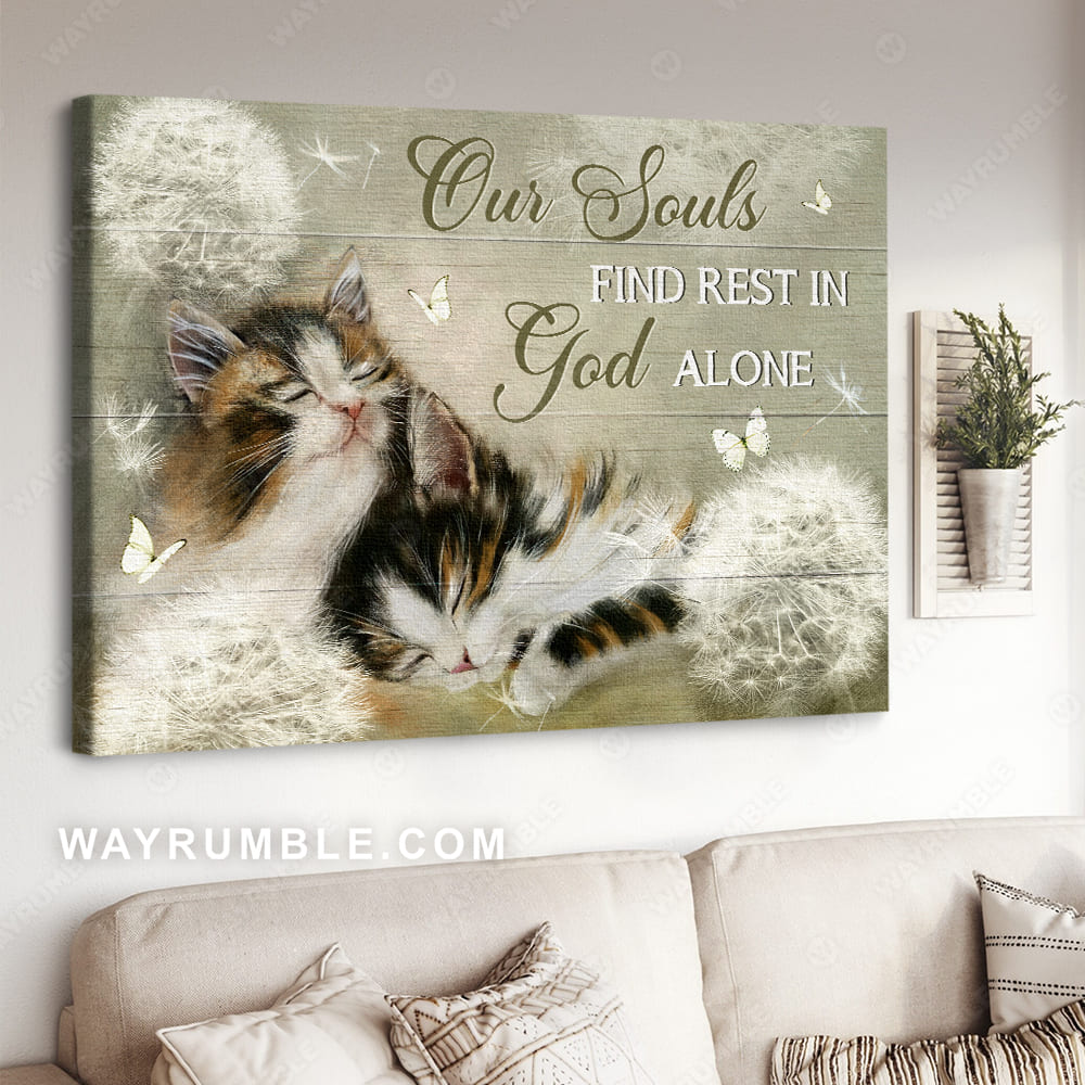 Calico cat drawing, White dandelion, Butterfly, Our souls find rest in God alone - Jesus Landscape Canvas Prints, Christian Wall Art