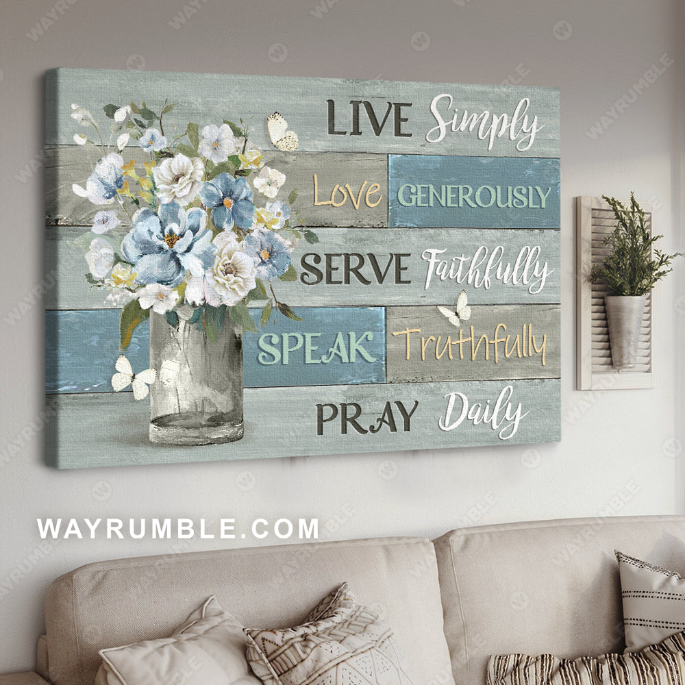 Flower painting, White butterfly, Live simply, speak truthfully, pray daily - Jesus Landscape Canvas Prints, Christian Wall Art