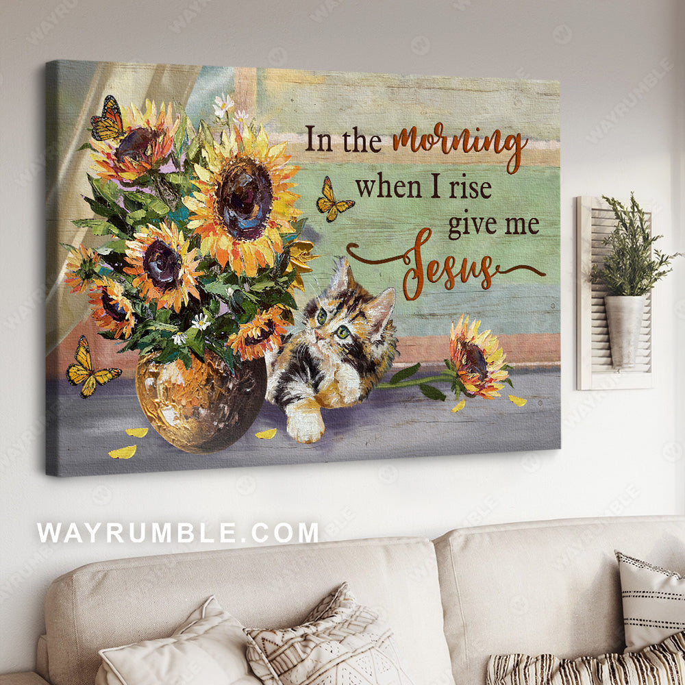 Watercolor sunflower, Cute cat, In the morning when I rise give me Jesus - Jesus Landscape Canvas Prints, Christian Wall Art