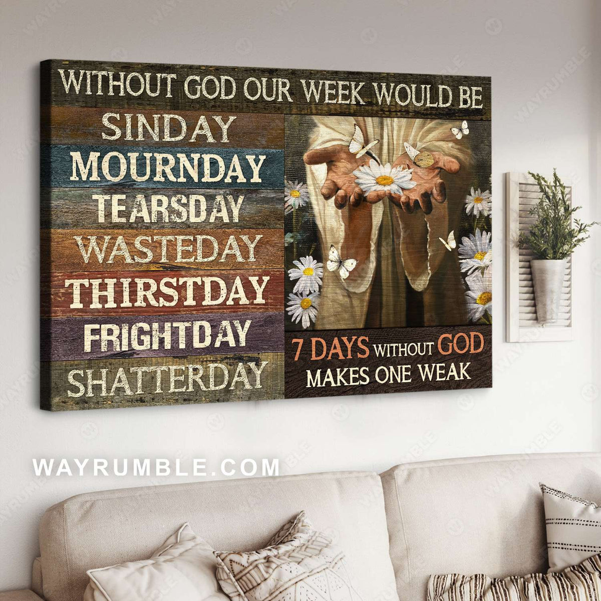 Jesus hands, Daisy flower, White butterfly, 7 days without God makes one weak - Jesus Landscape Canvas Prints, Christian Wall Art