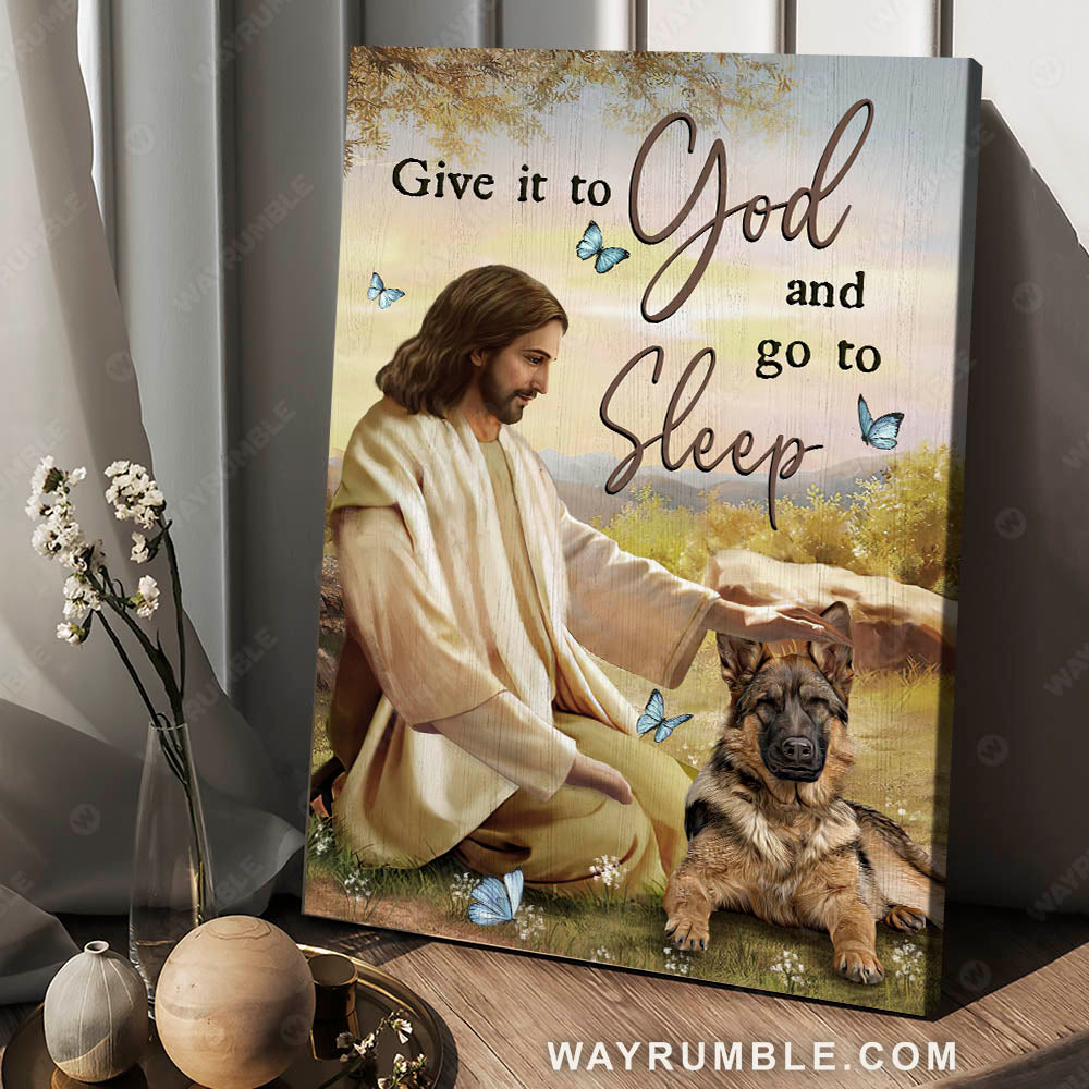 Jesus painting, German Shepherd, In the hand of Jesus, On the beautiful hill, Give it to God and go to sleep - Jesus Portrait Canvas Prints, Christian Wall Art