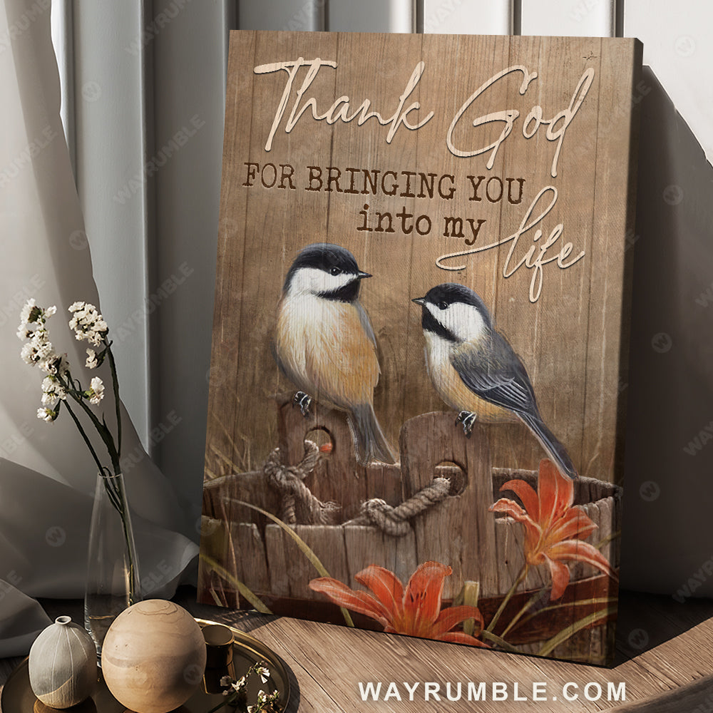 Chickadee couple, Wooden bucket, Vintage painting, Thank God for bringing you into my life - Jesus Portrait Canvas Prints, Christian Wall Art