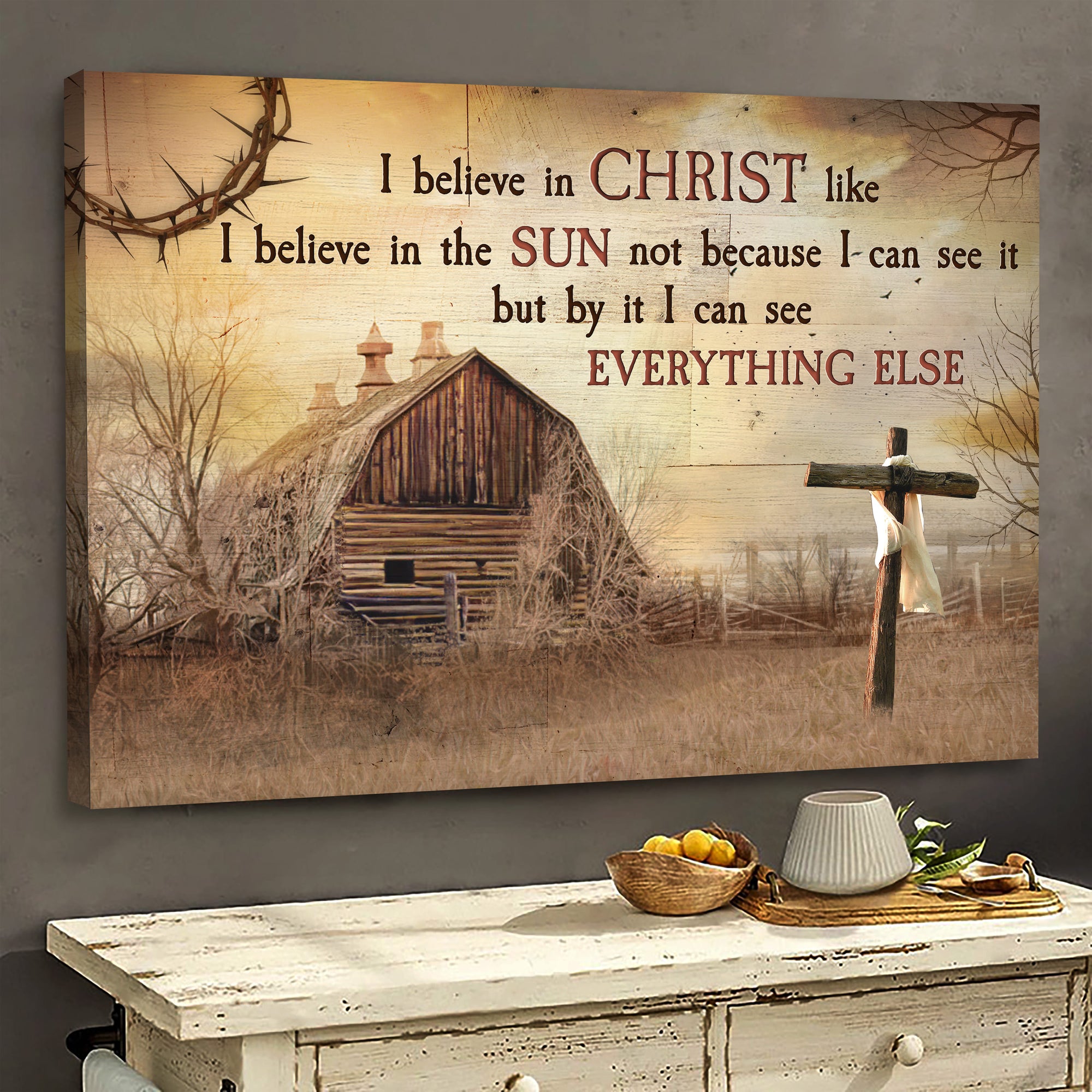 Old Barn Painting, Wooden Cross, I believe in Christ like I believe in the sun - Jesus Landscape Canvas Prints, Wall Art