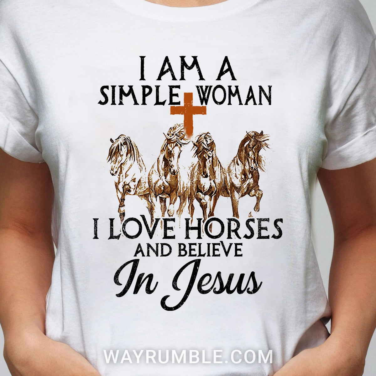 Jesus - I&#39;m a simple woman - I love horses and believe in Jesus - White Apparel