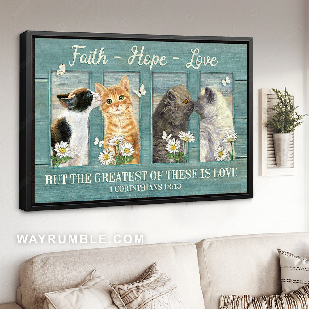 Watercolor cat, Pretty daisy, The greatest of these is love - Jesus Landscape Canvas Prints, Christian Wall Art