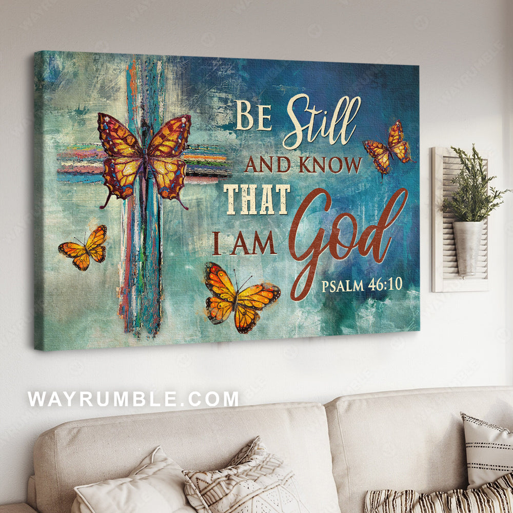 Colorful cross, Monarch butterfly, Be still and know that I am God - Jesus Landscape Canvas Prints, Christian Wall Art