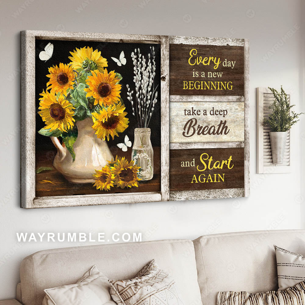Sunflower vase, Still life painting, Every day is a new beginning - Jesus Landscape Canvas Prints, Christian Wall Art