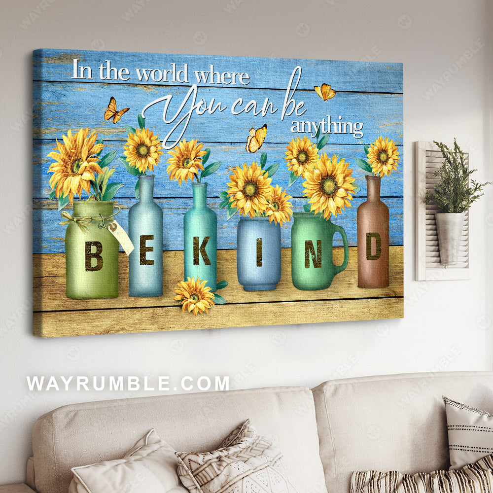 Sunflower painting, Unique vase, Blue background, In the world where you can be anything - Jesus Landscape Canvas Prints, Christian Wall Art