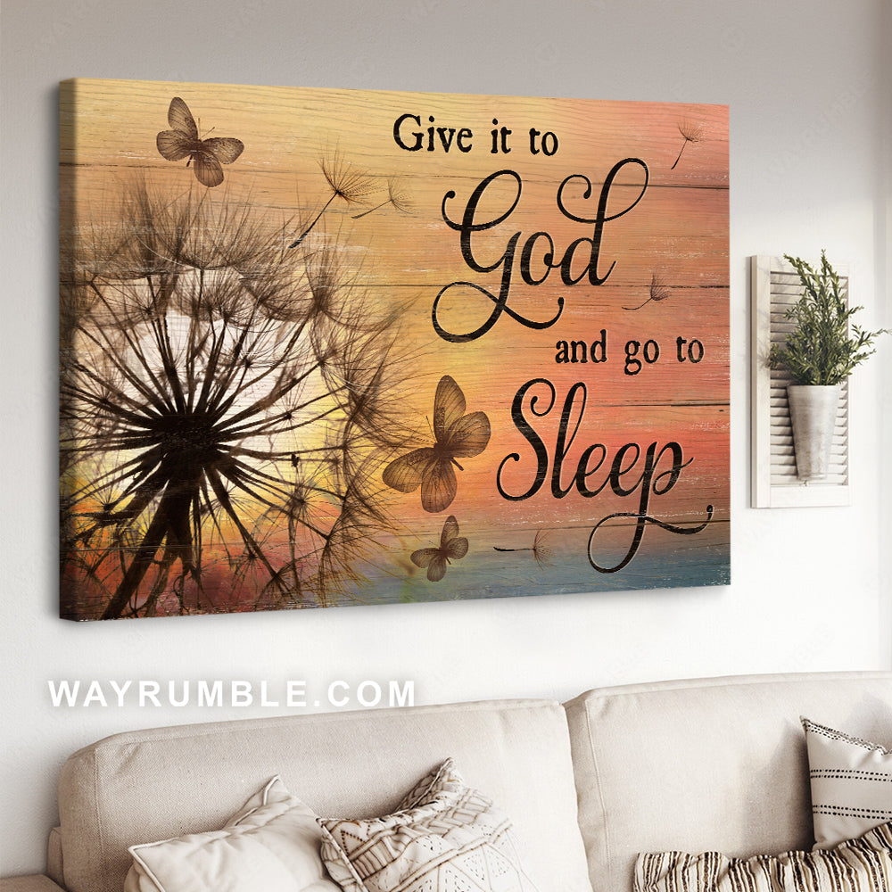 Beautiful dandelion, Pretty butterfly, Give it to God and go to sleep - Jesus Landscape Canvas Prints, Christian Wall Art