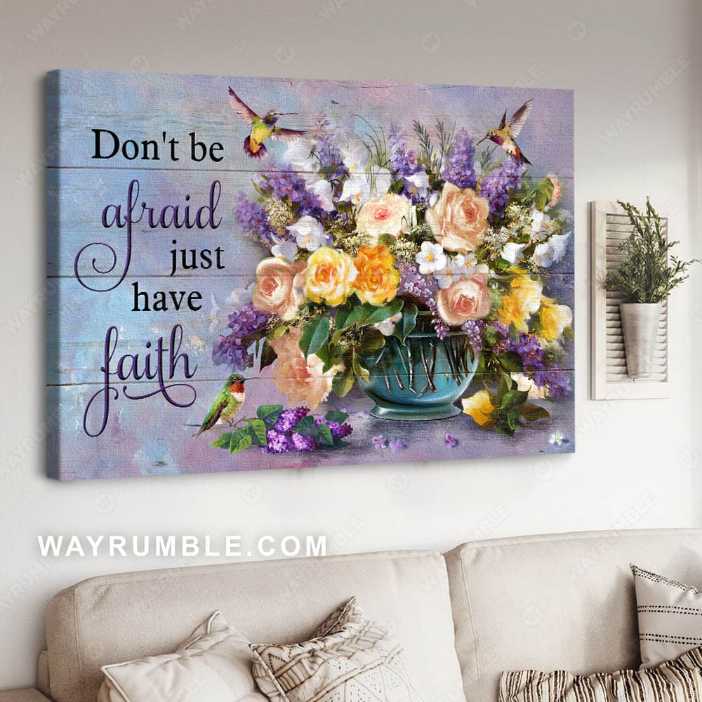 Garden rose vase, Still life painting, Don&#39;t be afraid Just have faith - Jesus Landscape Canvas Prints, Christian Wall Art