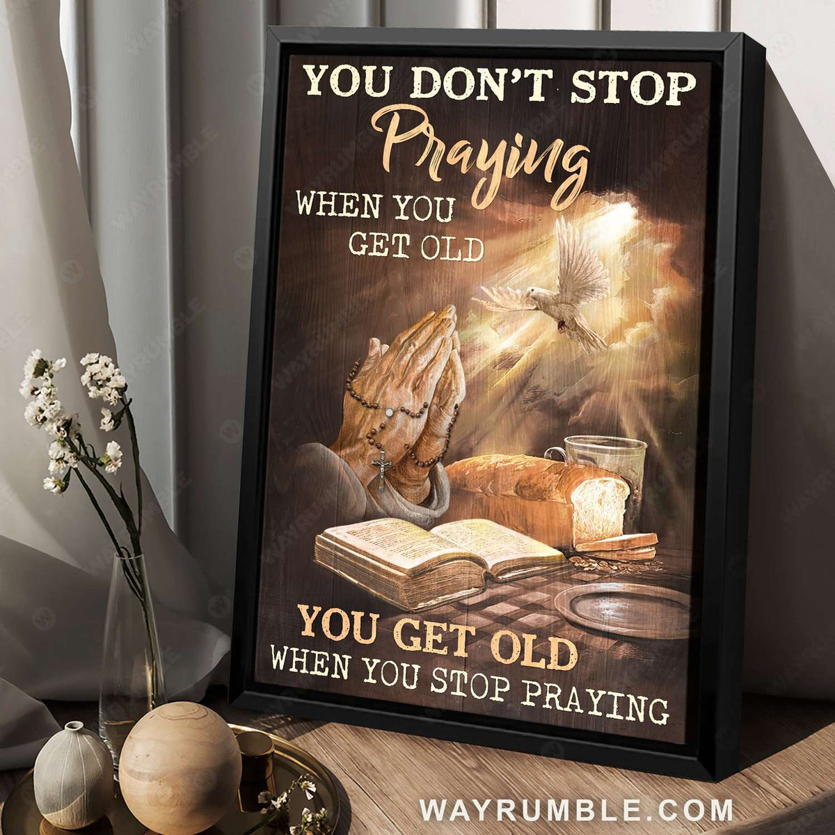 Praying hands, Bible, White dove, You get old when you stop praying - Jesus Portrait Canvas Christian Prints, Christian Wall Art