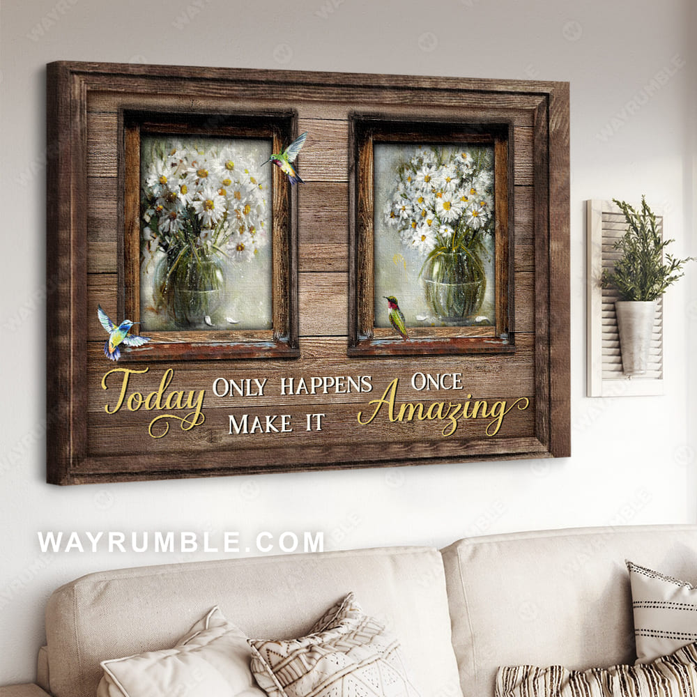 White daisy, Small window, Still life painting, Today only happens once, make it amazing - Jesus Landscape Canvas Prints, Christian Wall Art