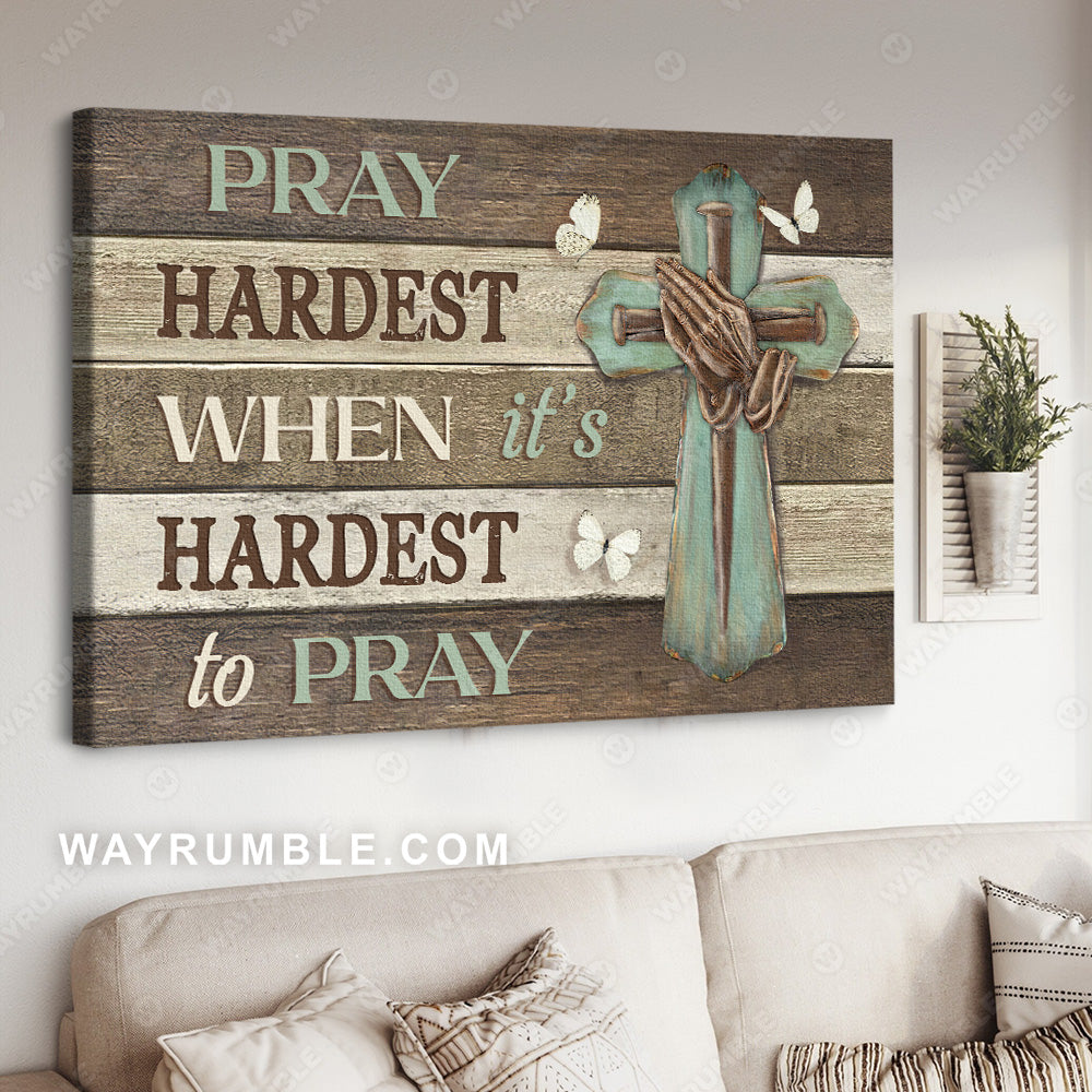 Praying hand, Green cross, Pretty butterfly, Pray hardest when it's hardest to pray - Jesus Landscape Canvas Prints, Christian Wall Art