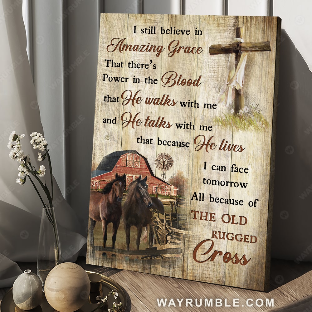 Black horses, Wooden cross, Sunny day, Red house, I still believe in amazing grace - Jesus Portrait Canvas Prints, Christian Wall Art
