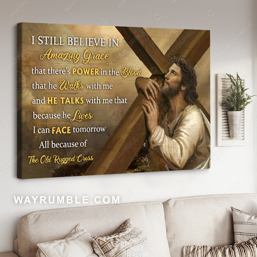 Amazing cross, The life of Jesus, Jesus painting, I still believe in amazing grace - Jesus Landscape Canvas Prints, Christian Wall Art