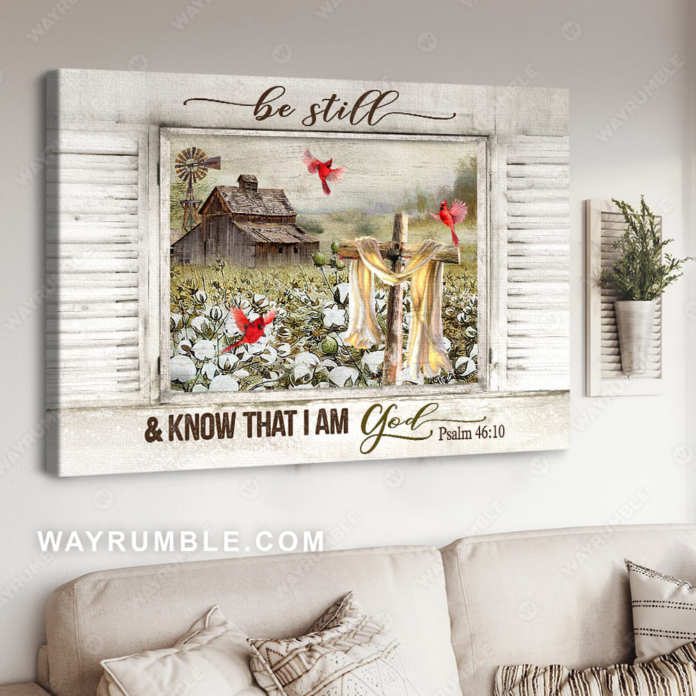 Cotton flower field, Cardinal, Old barn painting, Window frame, Be still and know that I am God - Jesus Landscape Canvas Prints, Christian Wall Art