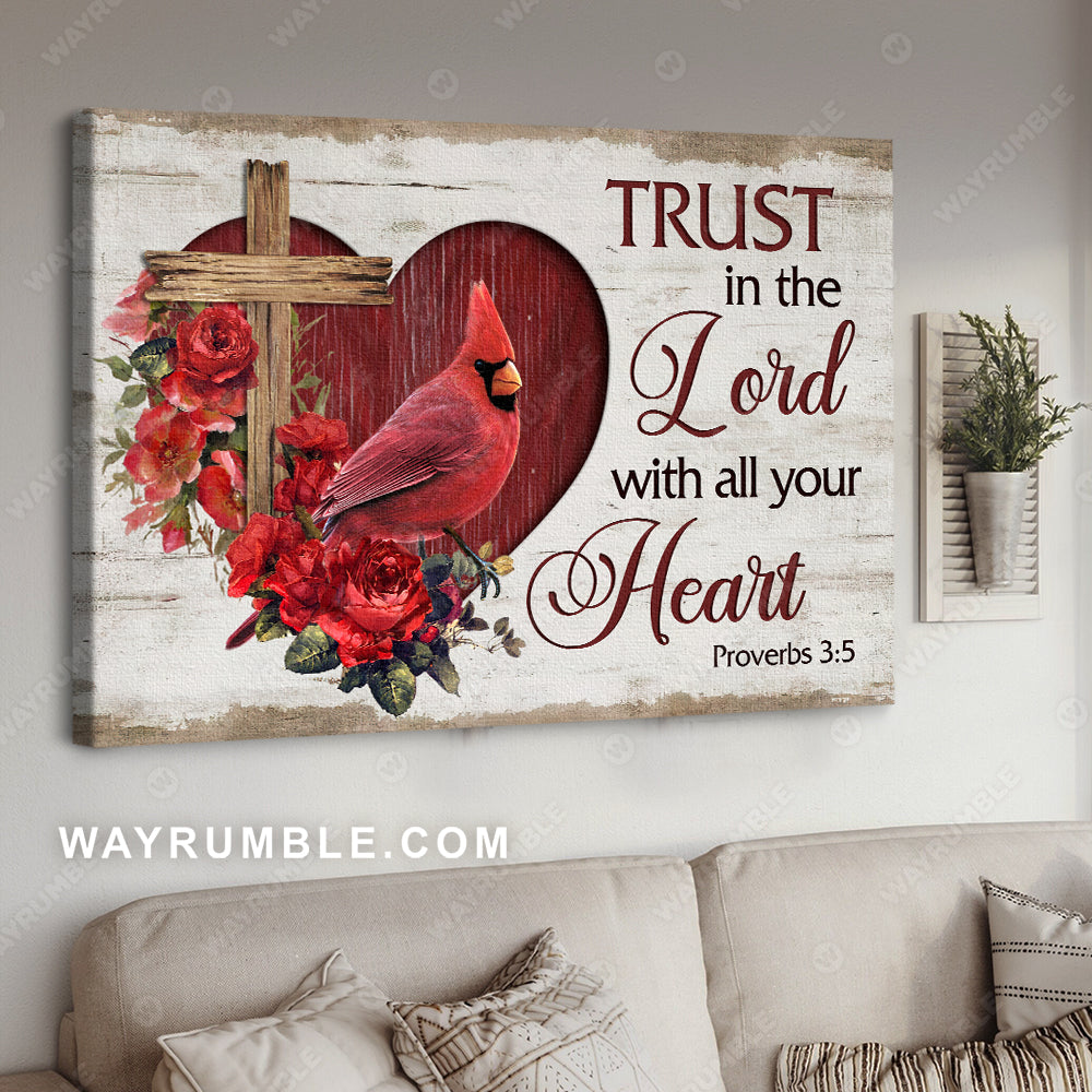 Red heart, Rose garden, Cardinal, Trust in the Lord with all your heart - Jesus Landscape Canvas Prints, Christian Wall Art