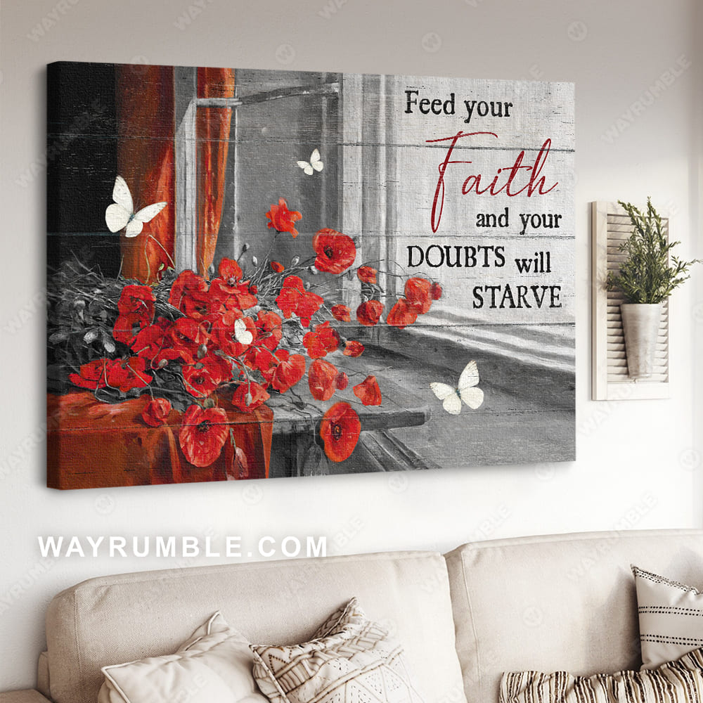 Poppy painting, White butterfly, Still life drawing, Feed your faith and your doubts will starve - Jesus Landscape Canvas Prints, Christian Wall Art