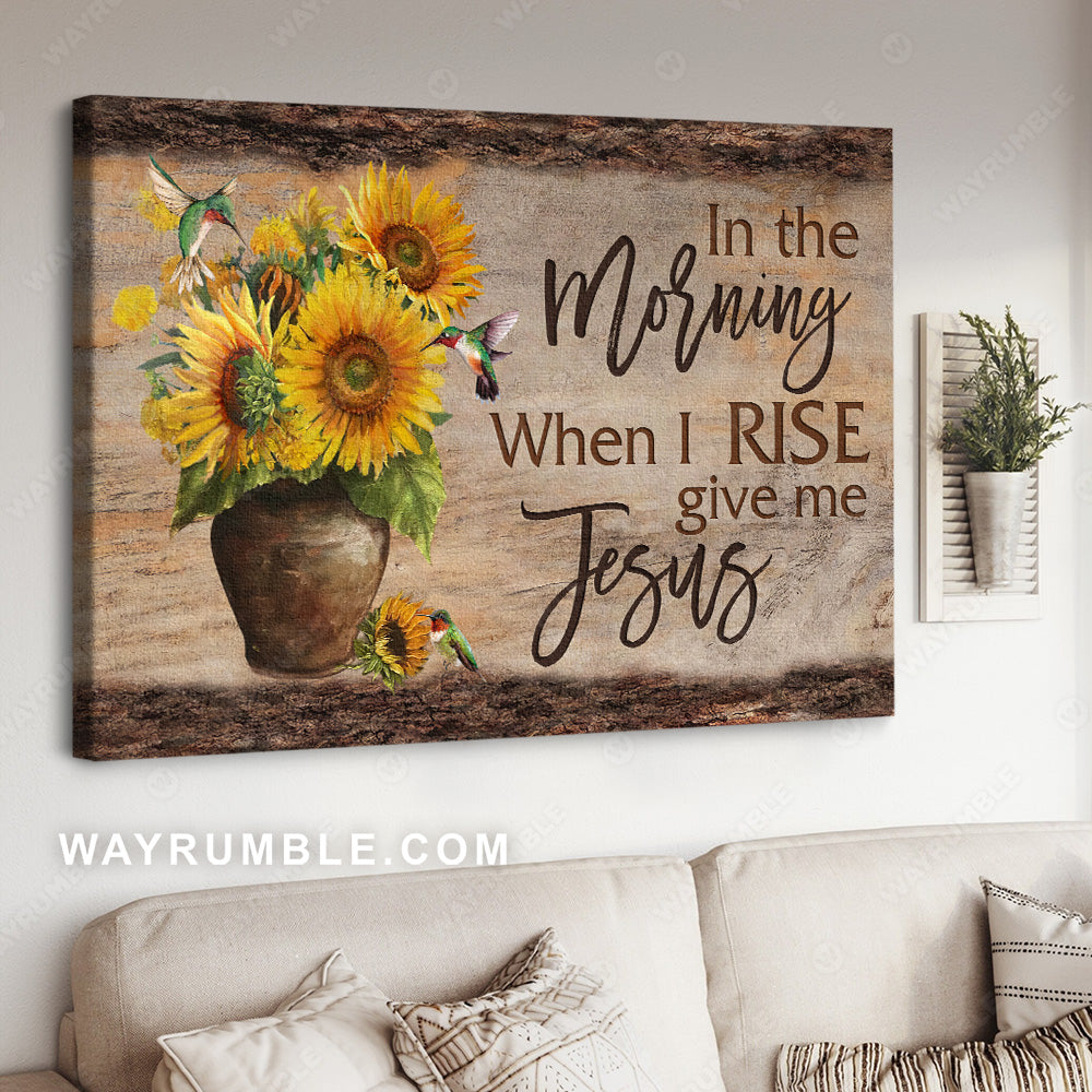 Sunflower painting, Ceramic vase, Hummingbird drawing, In the morning when I rise give me Jesus - Jesus Landscape Canvas Prints, Wall Art