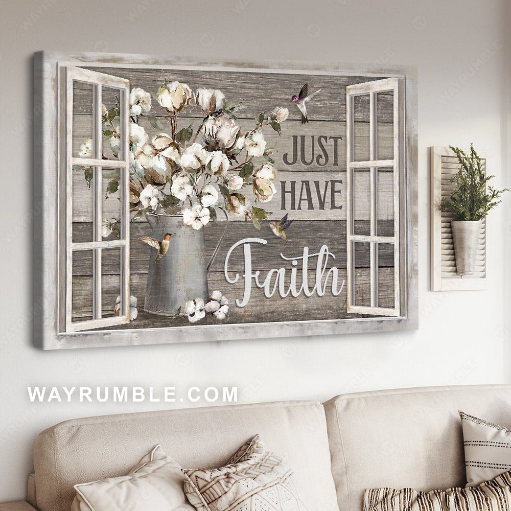 Cotton flower, Colorful hummingbird, White window, Just have faith - Jesus Landscape Canvas Prints, Christian Wall Art