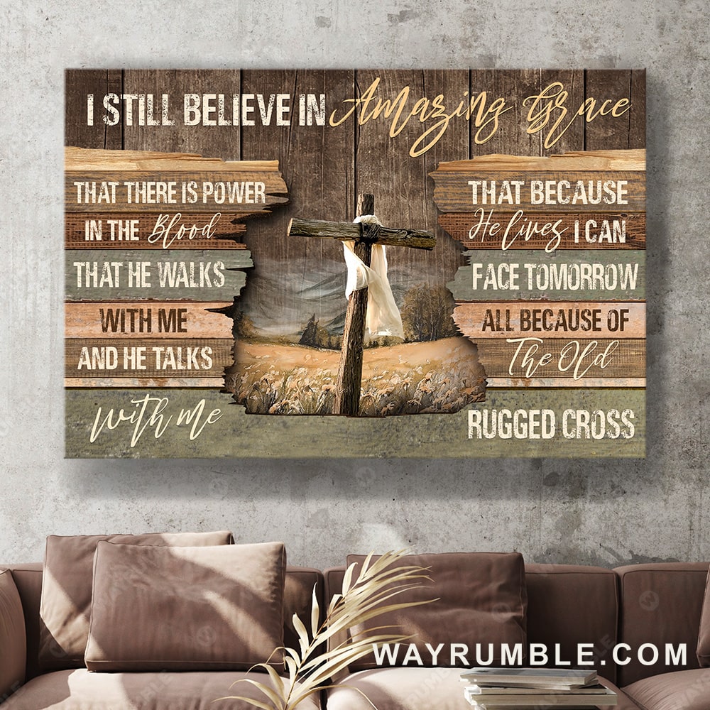The old rugged cross, Mountain landscape, I still believe in the Amazing Grace - Jesus Landscape Canvas Prints, Christian Wall Art