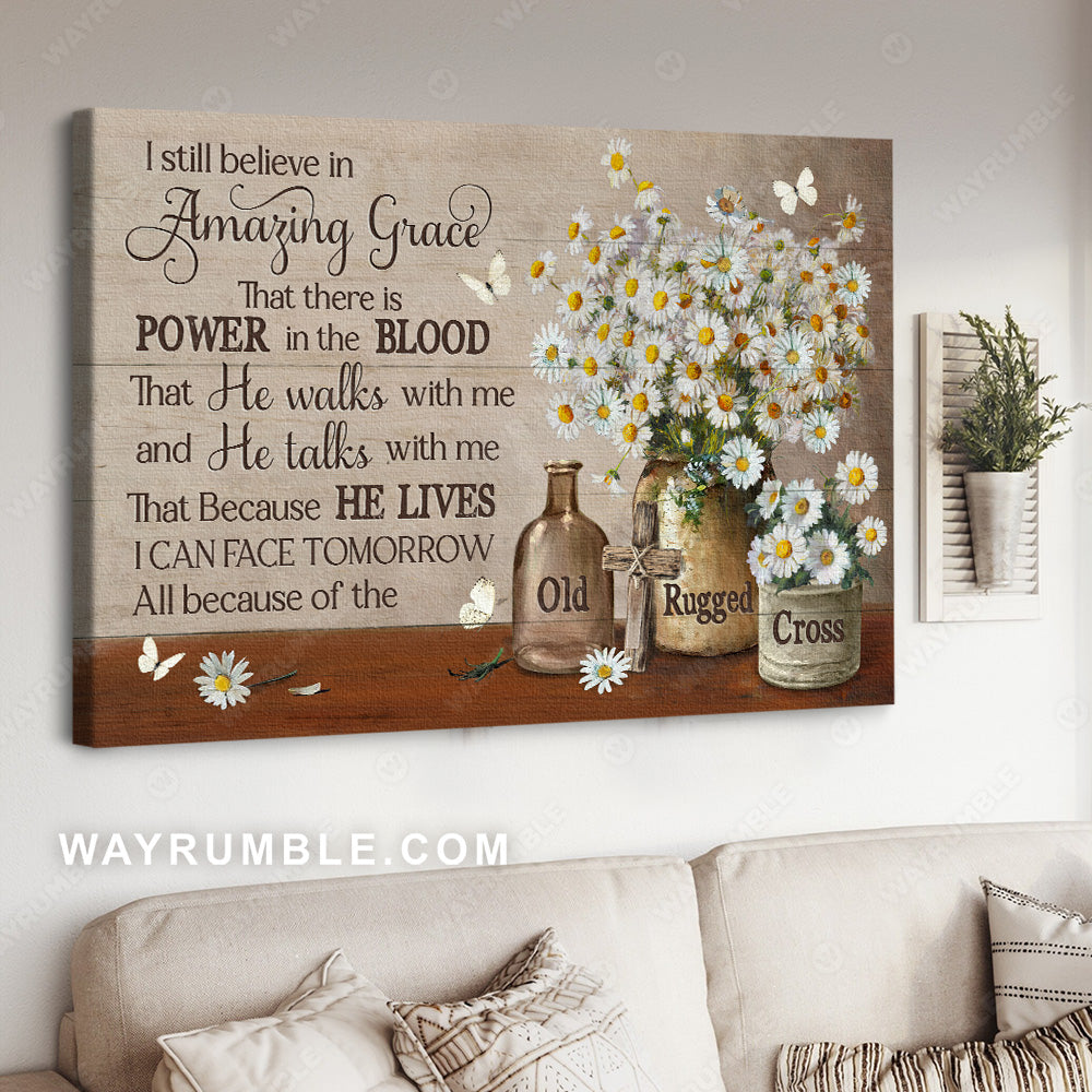 Daisy flower, Still life, I still believe in Amazing Grace - Jesus Landscape Canvas Prints, Christian Wall Art