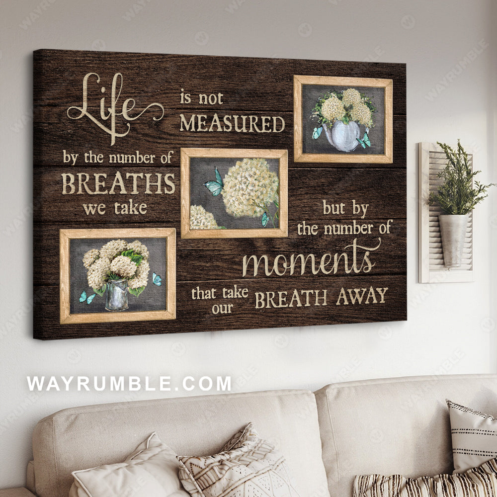 White hydrangea drawing, Small window, Life is not measured - Jesus Landscape Canvas Prints, Christian Wall Art