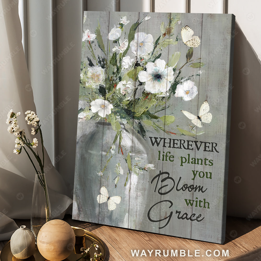Still life painting, White flower, Butterfly, Wherever life plants you bloom with grace - Jesus Portrait Canvas Prints, Christian Wall Art