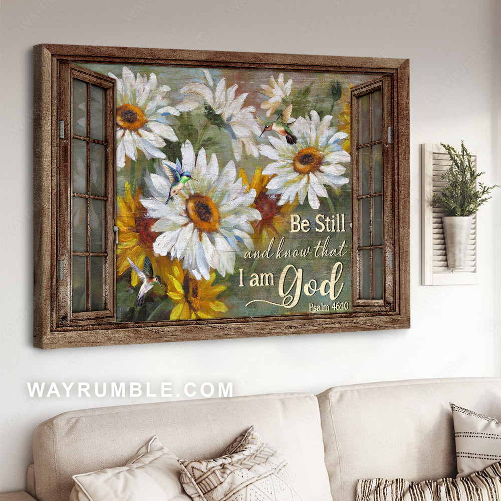 Watercolor daisy, Hummingbird drawing, Window, Be still and know that I am God - Jesus Landscape Canvas Prints, Christian Wall Art