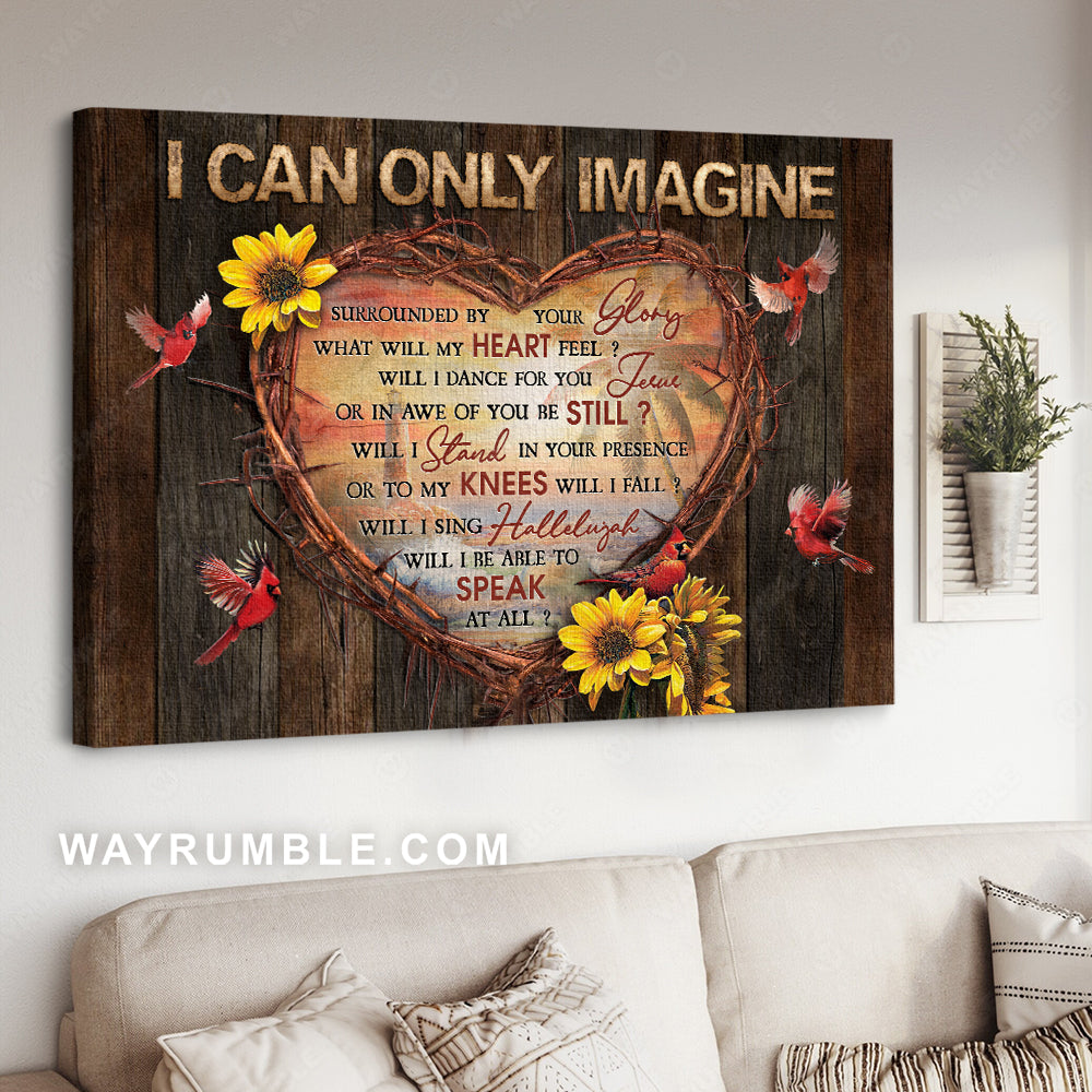 Heart of thorn, Small sunflower, Red cardinal, I can only imagine - Jesus Landscape Canvas Prints, Christian Wall Art