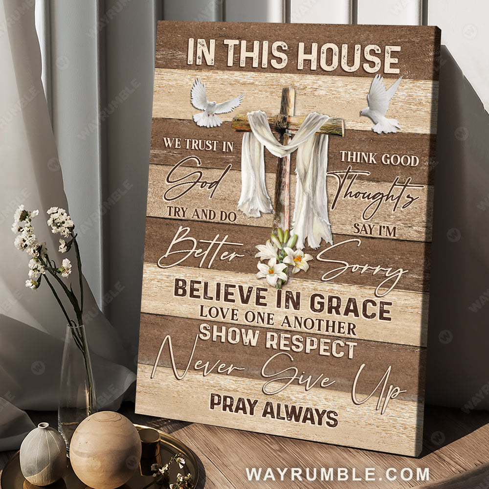 The rugged cross, Dove painting, Wooden background, In this house we trust in God - Jesus Portrait Canvas Prints, Christian Wall Art