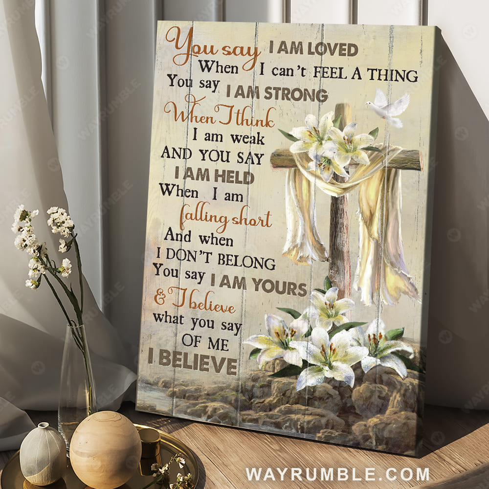 Lily flower drawing, Wooden cross, White dove, You say I am loved when I can't feel a thing - Jesus Portrait Canvas Prints, Christian Wall Art