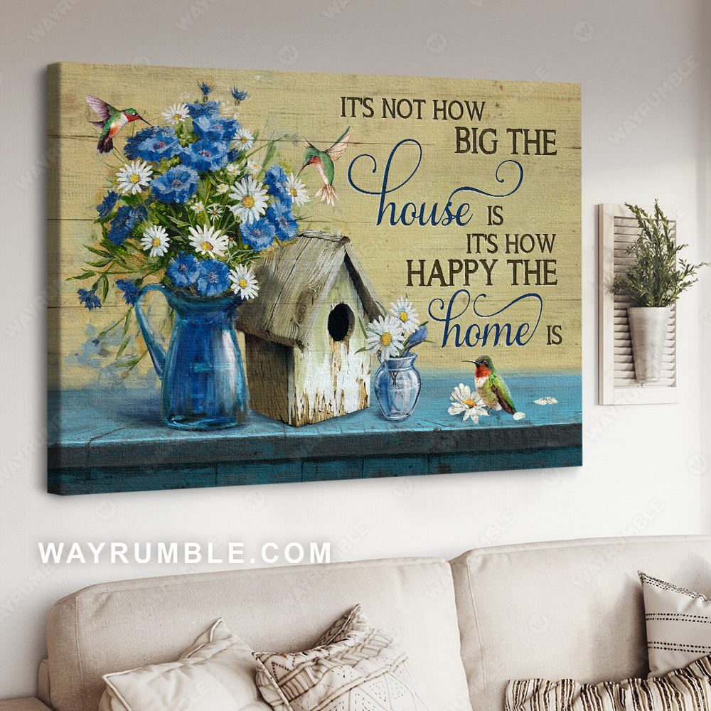 Blue daisy, Wooden birdhouse, It's not how big the home is, It's how happy the home is - Jesus Landscape Canvas Prints, Christian Wall Art
