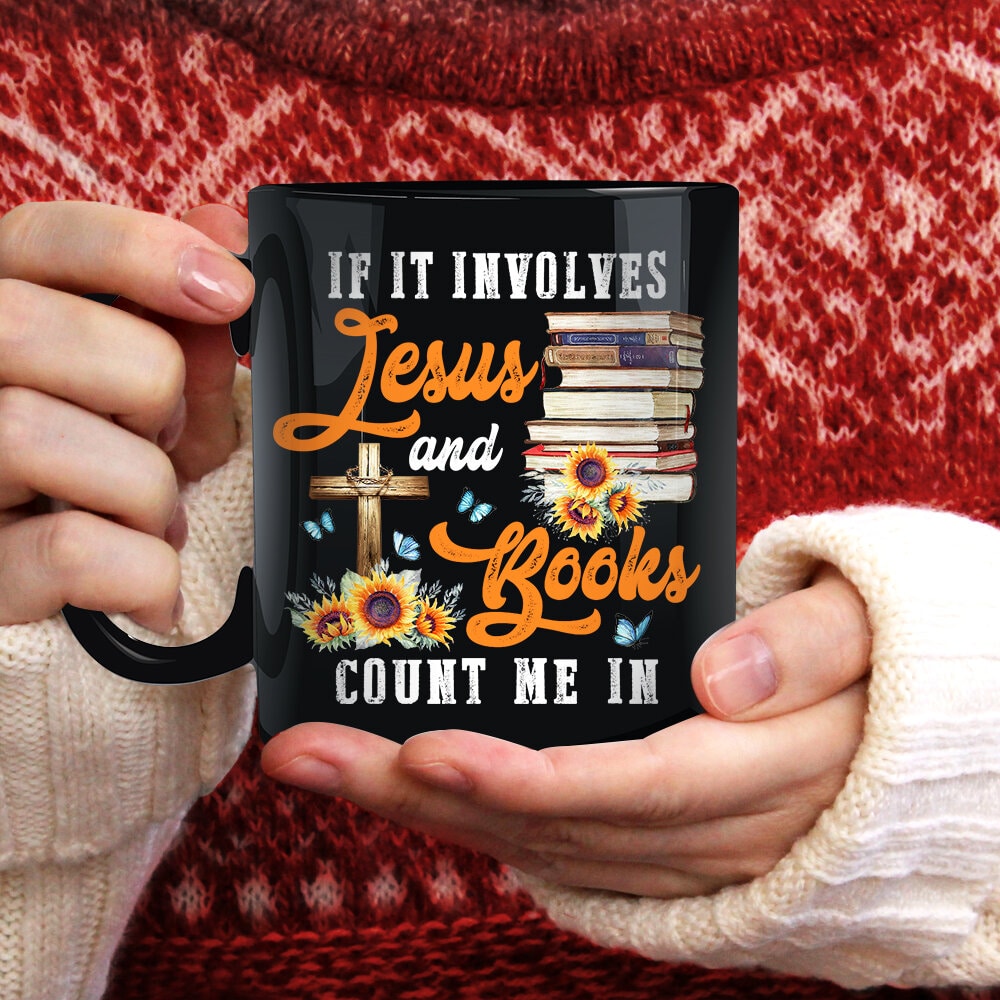Old book, Wooden cross, Sunflower painting, If it involves Jesus and books count me in - Jesus Black Mug
