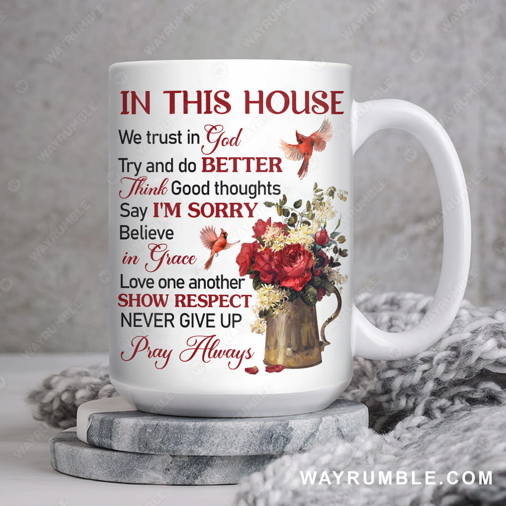 Red rose flower, Cardinal drawing, In this house, We trust in God - Jesus White Mug