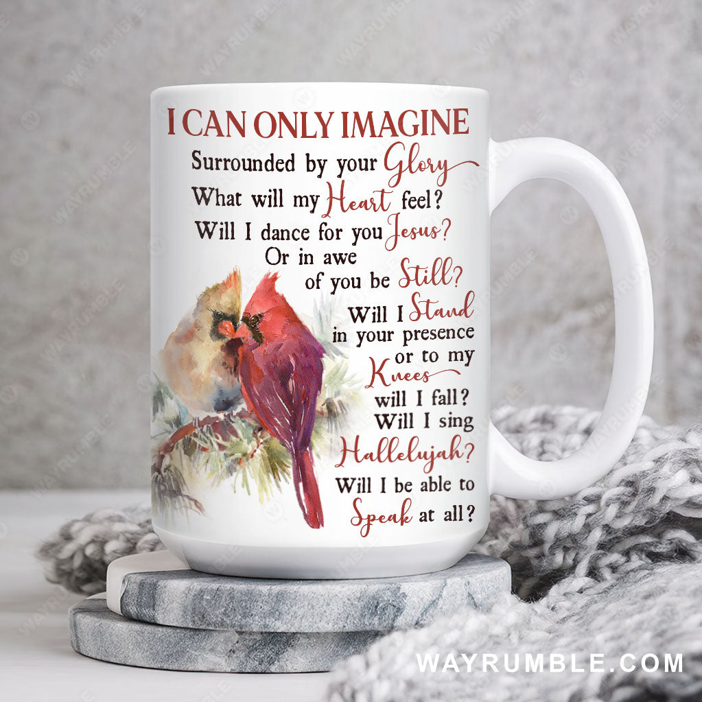 Northern Cardinal, Pine tree, I can only imagine, Will I be able to speak at all - Jesus White Mug