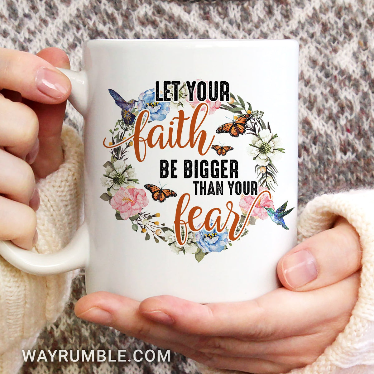 Jesus, Hummingbird, Butterfly - Let your faith be bigger than your fear White Mug