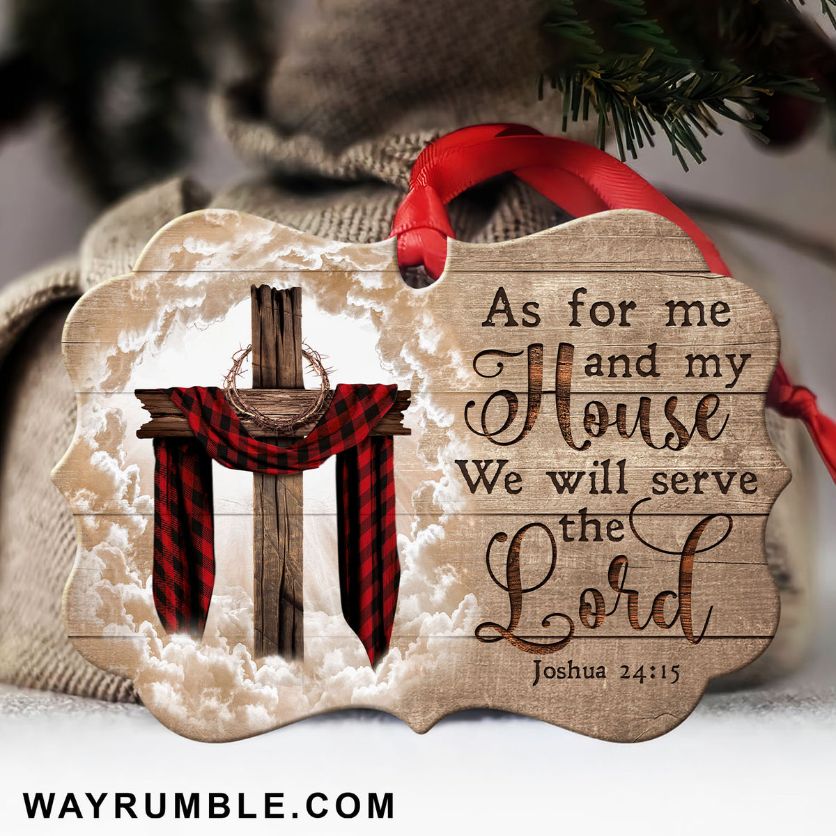 Jesus - The wooden cross - Me &amp; my house will serve the Lord - Aluminum Ornament