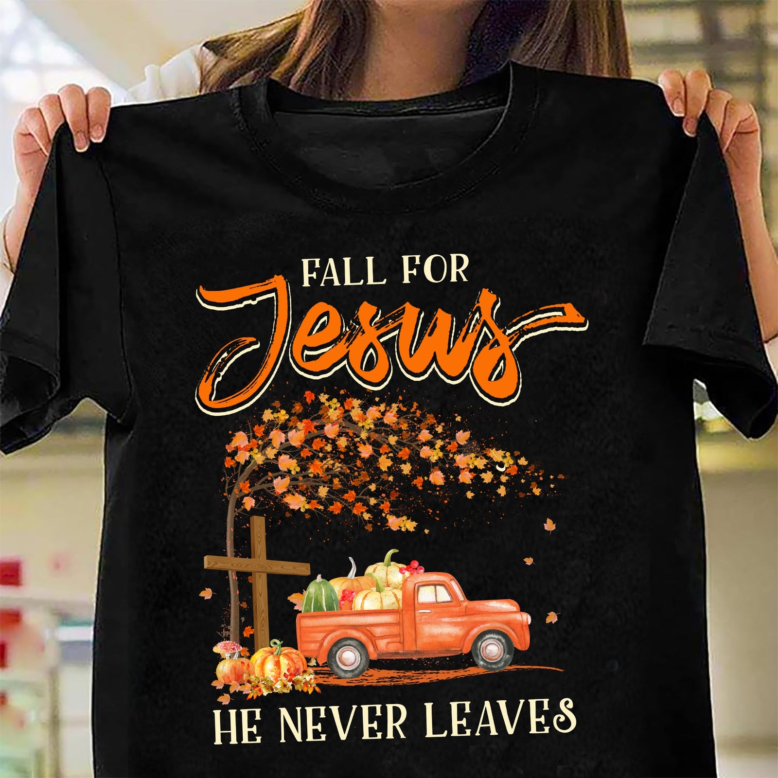 Pumpkin truck and maple tree - Fall for Jesus He never leaves - Jesus black Apparel