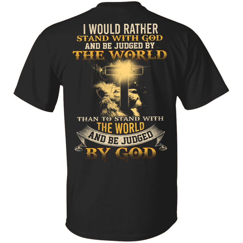 Jesus - I would rather stand with God &amp; Be judged by the world - Back-printed Apparel