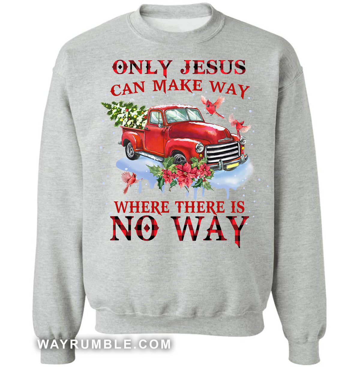 Red truck, Cardinal, Christmas tree, Only Jesus can make way where there is no way - Jesus White Apparel