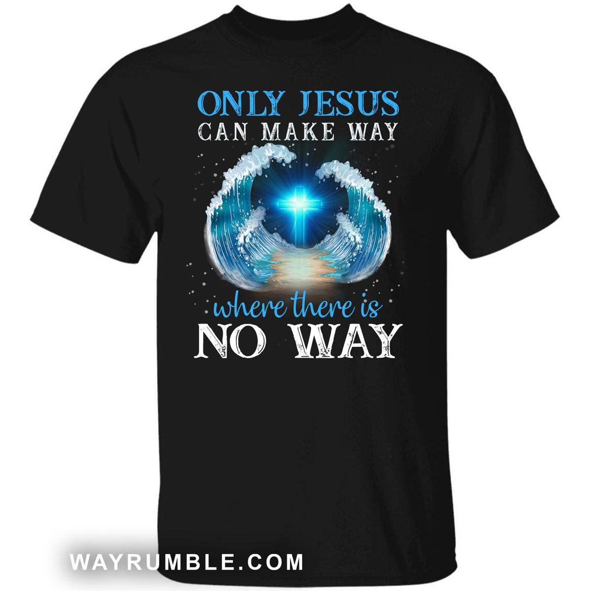 Splitting the ocean, Only Jesus can make way where there is no way - Jesus Black Apparel