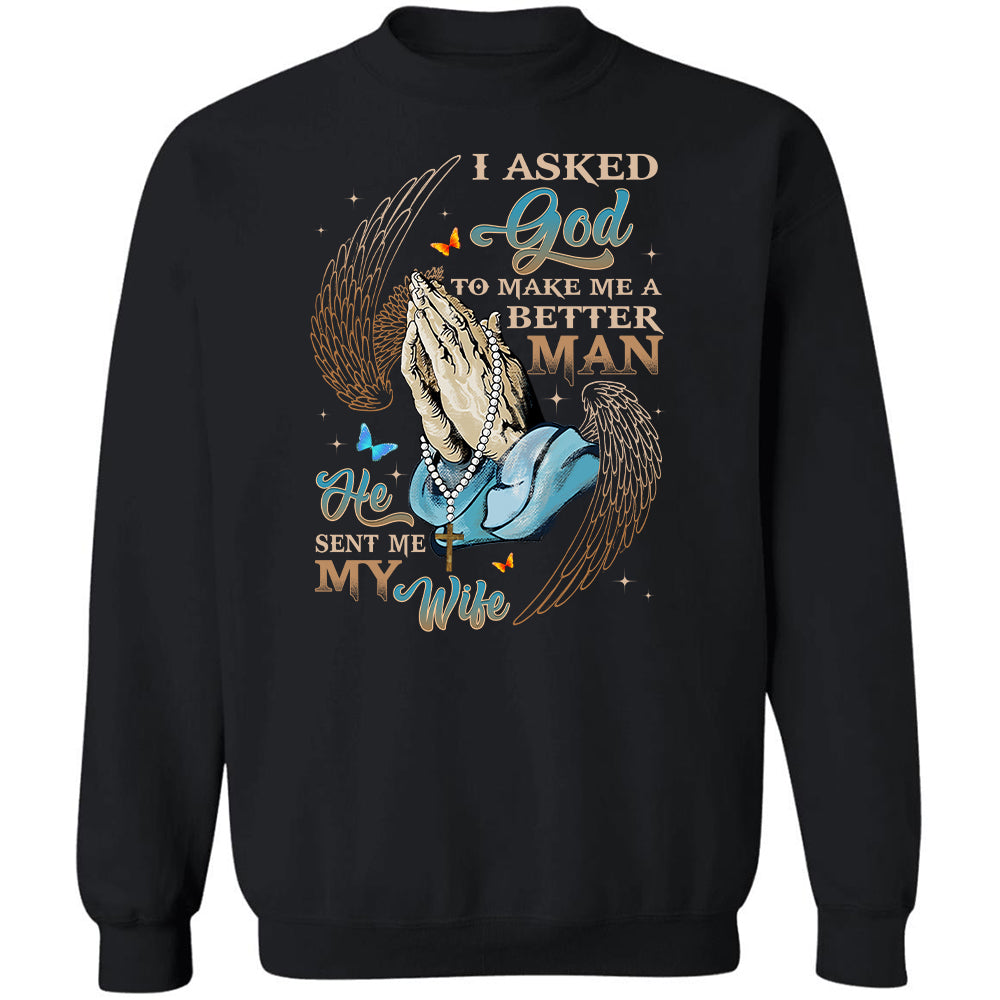 Praying hands, Angel wings, I asked God to make make me a better man, He sent me my wife - Jesus Black Apparel