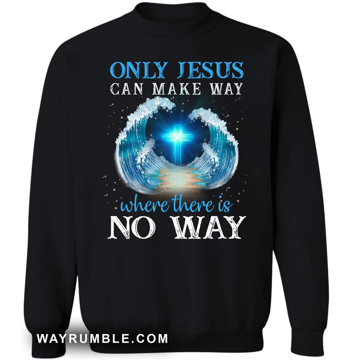 Splitting the ocean, Only Jesus can make way where there is no way - Jesus Black Apparel