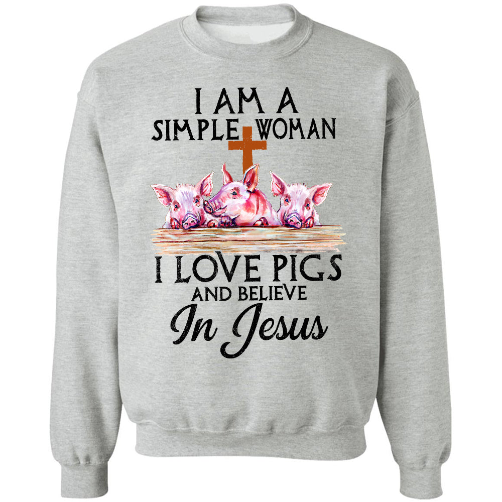 Jesus - Simple Woman - I love pigs &amp; Believe in Jesus - Apparel