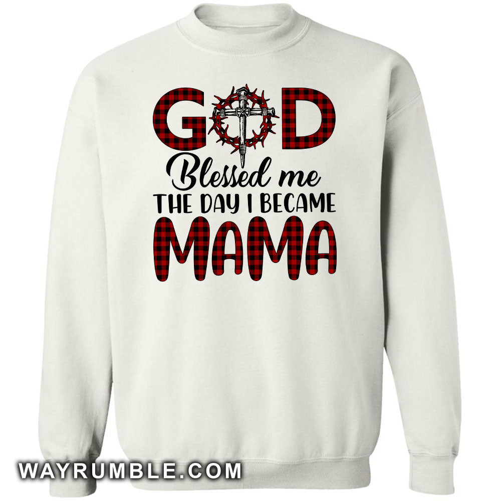 God blessed me the day I became Mama - Jesus White Apparel