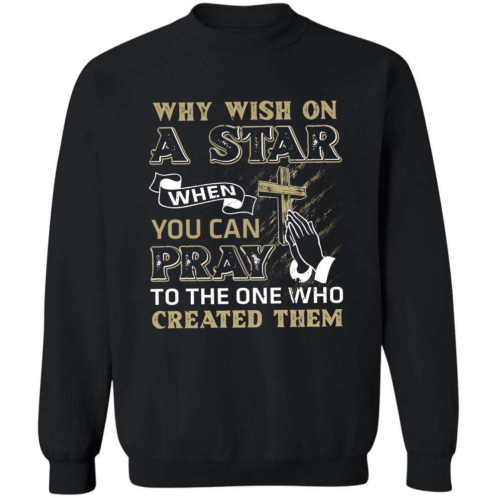 Jesus, Cross, Star, Pray - Why wish on a star when you can pray to the one who created them Apparel